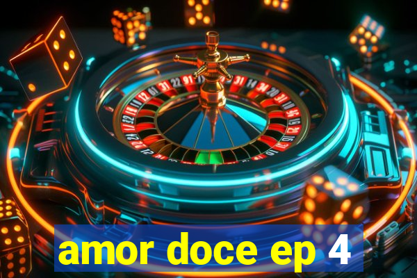 amor doce ep 4